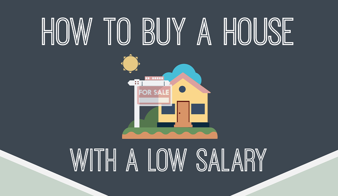 how-to-buy-a-house-with-a-low-salary-rismedia