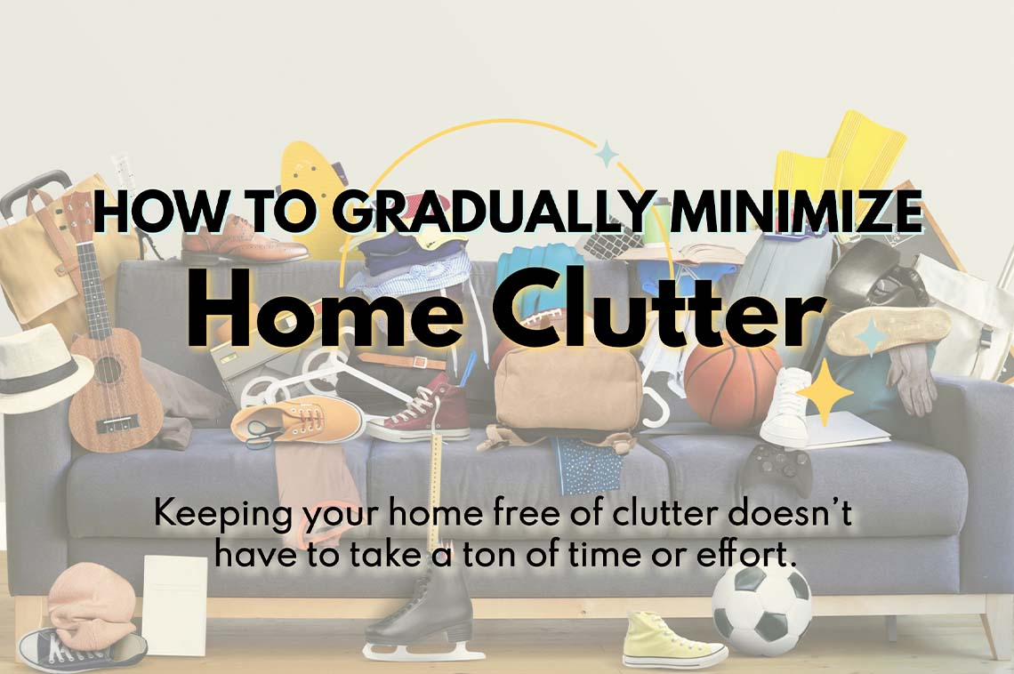 How to Gradually Minimize Home Clutter — RISMedia